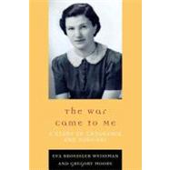 The War Came to Me: A Story of Endurance and Survival