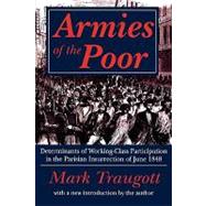 Armies of the Poor: Determinants of Working-class Participation in in the Parisian Insurrection of June 1848