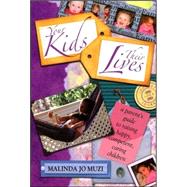 Your Kids, Their Lives : A Parent's Guide to Raising Happy, Competent, Caring Children