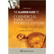 Glannon Guide to Commercial and Paper Payment Systems Learning Commercial and Paper Payment Systems Through Multiple-Choice Questions and Analysis