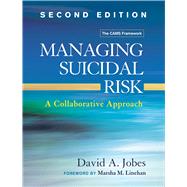 Managing Suicidal Risk, Second Edition A Collaborative Approach,9781462526901