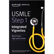 USMLE Step 1: Integrated Vignettes Must-know, high-yield review