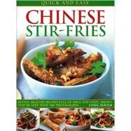 Quick and Easy Chinese Stir-Fries 60 Fast, Healthy Recipes Full of Spice and Taste, Shown Step by Step with 300 Photographs