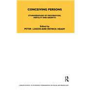 Conceiving Persons Ethnographies of Procreation, Fertility and Growth Volume 68