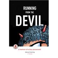 Running from the Devil: A memoir of a boy possessed