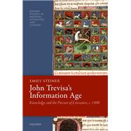 John Trevisa's Information Age Knowledge and the Pursuit of Literature, c. 1400