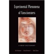 The Experimental Phenomena of Consciousness A Brief Dictionary