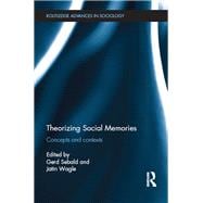 Theorizing Social Memories: Concepts and Contexts