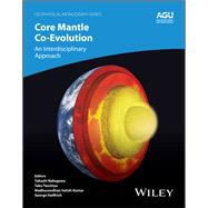 Core-Mantle Co-Evolution An Interdisciplinary Approach