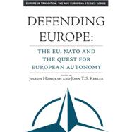 Defending Europe The EU, NATO, and the Quest for European Autonomy