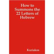 How to Summons the 22 Letters of Hebrew