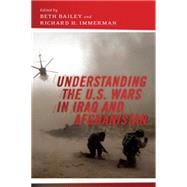 Understanding the U.s. Wars in Iraq and Afghanistan