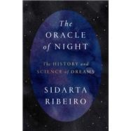 The Oracle of Night The History and Science of Dreams