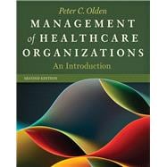 Management of Healthcare Organizations: An Introduction