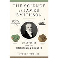 The Science of James Smithson Discoveries from the Smithsonian Founder