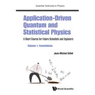 Application-Driven Quantum and Statistical Physics: A Short Course for Future Scientists and Engineers - Volume 1: Foundations