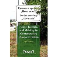 Home, Identity, and Mobility in Contemporary Diasporic Fiction