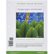 Processes, Systems, and Information An Introduction to MIS, Student Value Edition