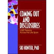 Coming Out and Disclosures: LGBT Persons Across the Life Span