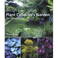 Design in the Plant Collector's Garden : From Chaos to Beauty