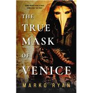 The True Mask of Venice A story of time, fractured identity, and fate.