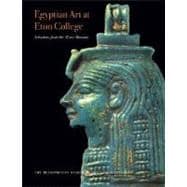 Egyptian Art at Eton College : Selections from the Myers Museum