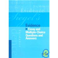 Siegel's Evidence : Essay and Multiple-Choice Questions and Answers