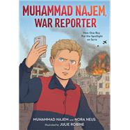 Muhammad Najem, War Reporter How One Boy Put the Spotlight on Syria