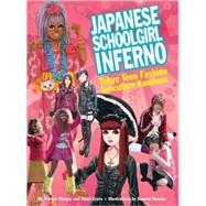 Japanese Schoolgirl Inferno Tokyo Teen Fashion Subculture Handbook