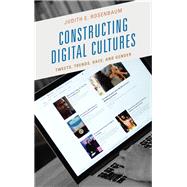 Constructing Digital Cultures Tweets, Trends, Race, and Gender