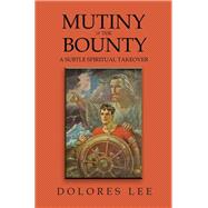 Mutiny in the Bounty: A Subtle Spiritual Takeover