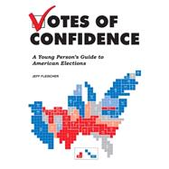 Votes of Confidence A Young Person's Guide to American Elections