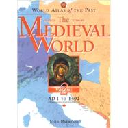 World Atlas of the Past The Medieval World Volume 2: AD 1 To 1492