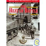 Heat of Battle : The 16th Battalion, The Durham Light Infantry, 1943 -1945, The Italian Campaign