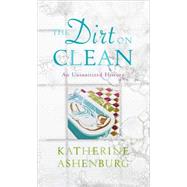 The Dirt on Clean An Unsanitized History