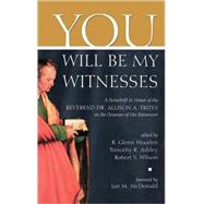 You Will Be My Witness: A Festschrift in Honour of the Reverand Dr. Allison a Trites on the Occasion of His Retirement