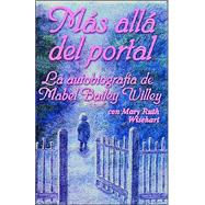 Mas Alla del Portal : La Autobiografia de Mabel Bailey Willey