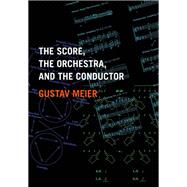 The Score, the Orchestra, and the Conductor