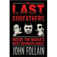 The Last Godfathers Inside the Mafia's Most Infamous Family