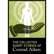 Collected Short Stories of Conrad Aiken