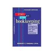 Step-by-Step Bookkeeping The Complete Handbook for the Small Business (Revised Edition)