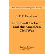 Stonewall Jackson and the American Civil War (Barnes & Noble Digital Library)