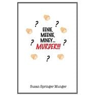 Eenie, Meenie, Miney, Murder!!!