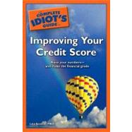 The Complete Idiot's Guide to Improving Your Credit Score