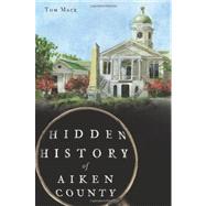 Hidden History of Aiken County