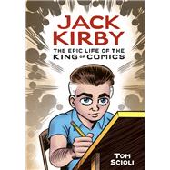 Jack Kirby The Epic Life of the King of Comics