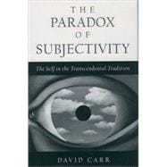 The Paradox of Subjectivity The Self in the Transcendental Tradition