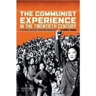 The Communist Experience in the Twentieth Century A Global History through Sources