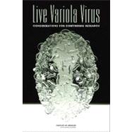 Live Variola Virus: Considerations for Continuing Research