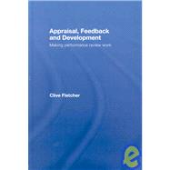 Appraisal, Feedback and Development: Making Performance Review Work